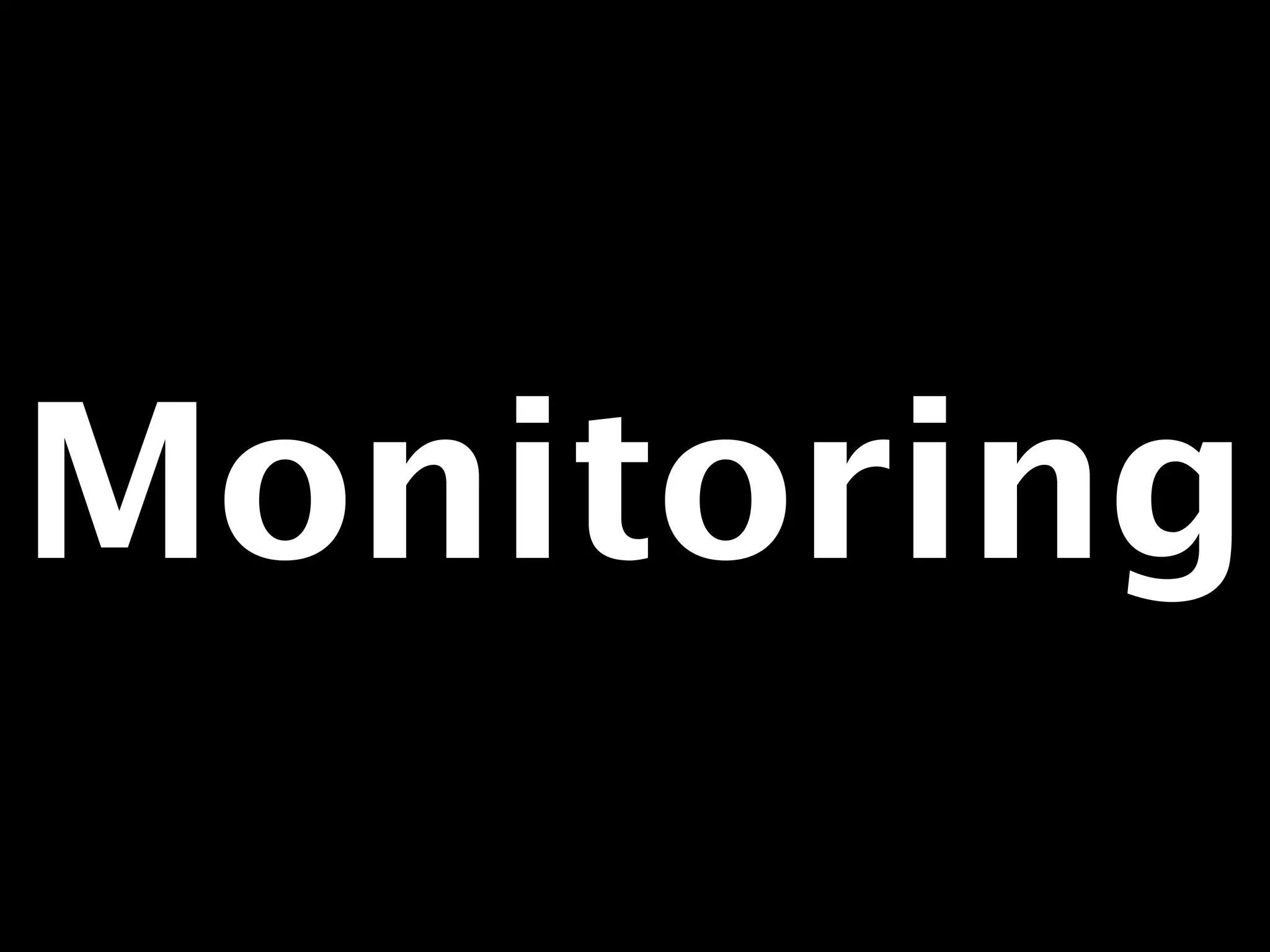 Monitoring 
 