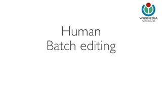 NEDERLAND 
Human 
Batch editing 
 