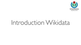 NEDERLAND 
Introduction Wikidata 
 