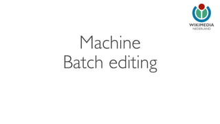 NEDERLAND 
Machine 
Batch editing 
 