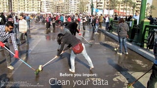 NEDERLAND 
Clean your data Before you import: 
By Sherif9282 (Own work) [CC-BY-SA-3.0 
(http://creativecommons.org/licenses/by-sa/3.0) or 
GFDL (http://www.gnu.org/copyleft/fdl.html)], via Wikimedia Commons 
 