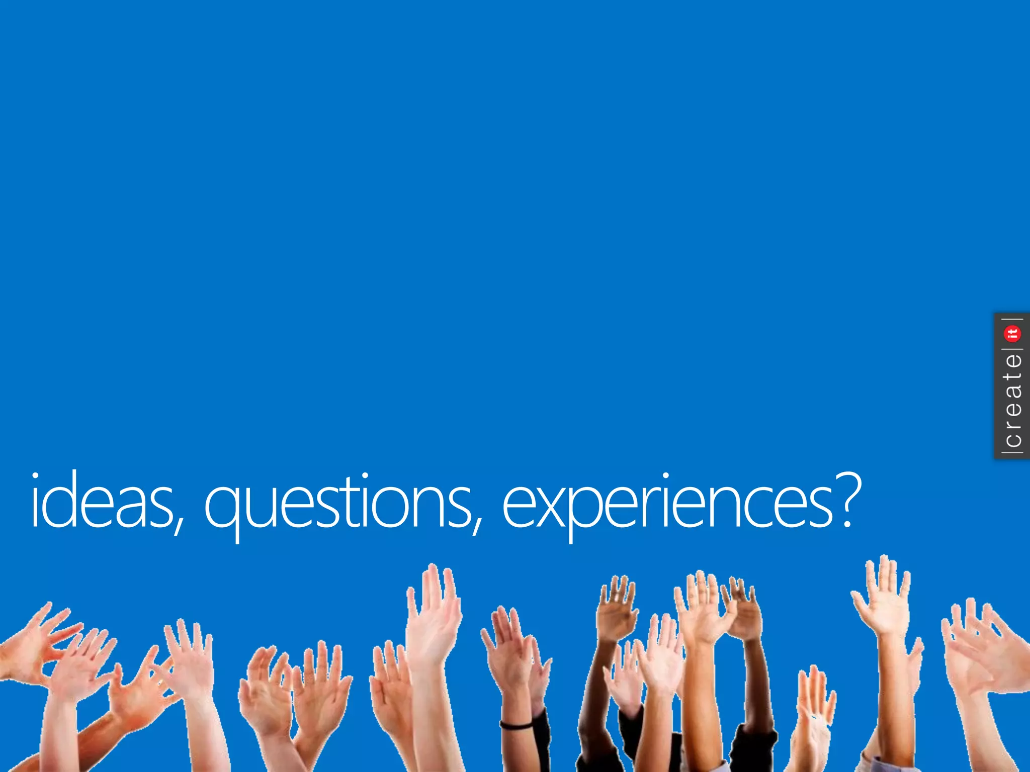 ideas, questions, experiences?  