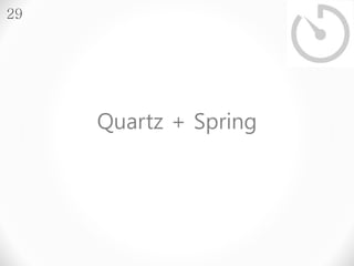 29 
Quartz + Spring 
 