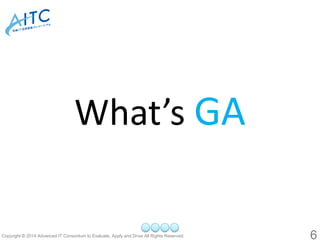 What’s GA 
6 
 