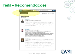 Perfil – Recomendações 
©2014 WSI. All rights reserved. 
 