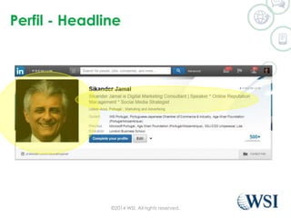 Perfil - Headline 
©2014 WSI. All rights reserved. 
 