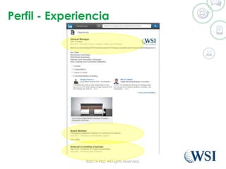Perfil - Experiencia 
©2014 WSI. All rights reserved. 
 