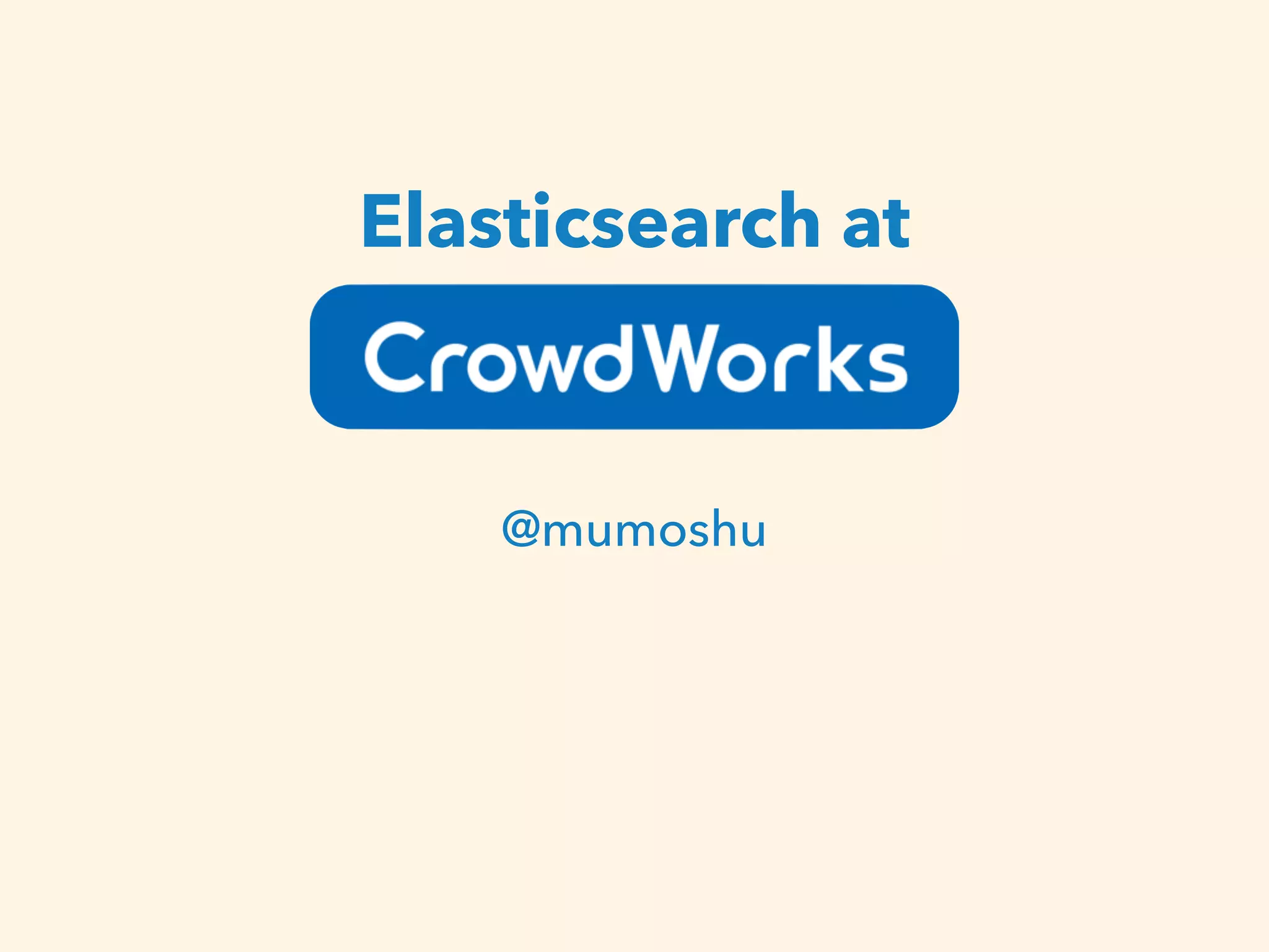 Elasticsearch at 
! 
@mumoshu 
 