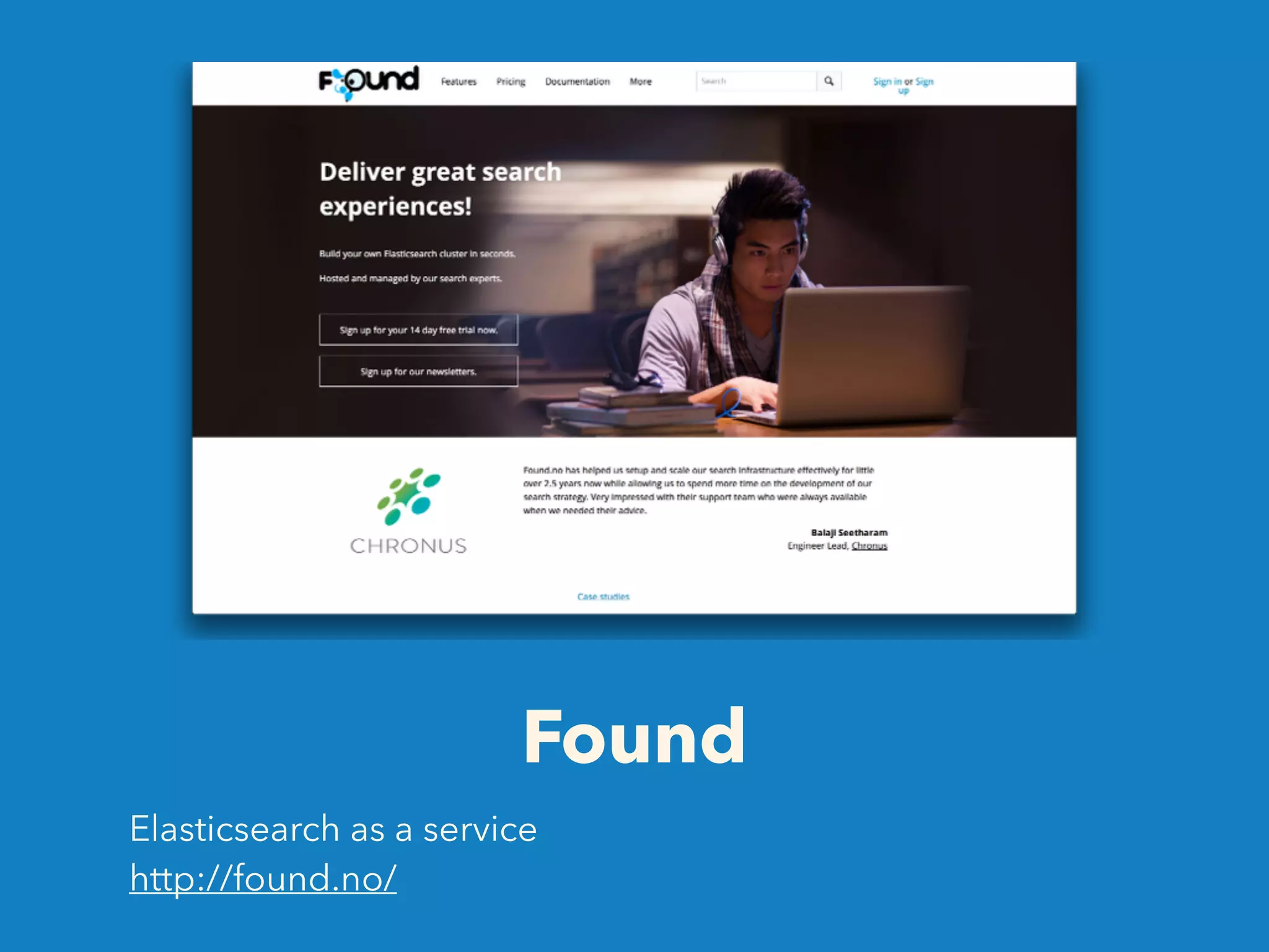 Found 
Elasticsearch as a service 
http://found.no/ 
 