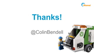 Grow revenue opportunities with fast, personalized 
web experiences and manage complexity from peak 
demand, mobile devices and data collection. 
©2014 AKAMAI | FASTER FORWARDTM 
Thanks! 
@ColinBendell 
