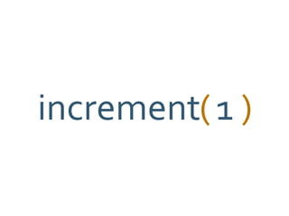 increment( 
1 
) 
 