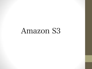Amazon S3 
 