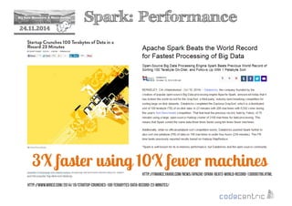 2 Spark: Performance 
24.11.2014 
3X faster using 10X fewer machines 
http://finance.yahoo.com/news/apache-spark-beats-world-record-130000796.html 
http://www.wired.com/2014/10/startup-crunches-100-terabytes-data-record-23-minutes/ 
 