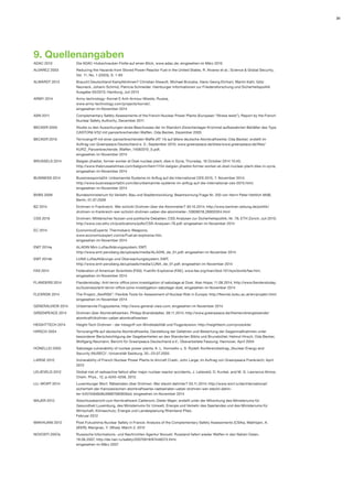 31 
9. Quellenangaben 
ADAC 2010 Die ADAC-Hubschrauber-Flotte auf einen Blick, www.adac.de, eingesehen im März 2010 
ALVAREZ 2003 Reducing the Hazards from Stored Power-Reactor Fuel in the United States, R. Alvarez et al.; Science & Global Security, 
Vol. 11, No. 1 (2003), S. 1-60 
ALWARDT 2013 Braucht Deutschland Kampfdrohnen? Christian Alwardt, Michael Brzoska, Hans-Georg Ehrhart, Martin Kahl, Götz Neuneck, Johann Schmid, Patricia Schneider. Hamburger Informationen zur Friedensforschung und Sicherheitspolitik Ausgabe 50/2013; Hamburg, Juli 2013 
ARMY 2014 Army-technology: Kornet E Anti-Armour Missile, Russia, 
www.army-technology.com/projects/kornet/, 
eingesehen im November 2014 
ASN 2011 Complementary Safety Assessments of the French Nuclear Power Plants (European “Stress tests”), Report by the French Nuclear Safety Authority, December 2011 
BECKER 2005 Studie zu den Auswirkungen eines Beschusses der im Standort-Zwischenlager Krümmel aufbewahrten Behälter des Typs CASTORâ V/52 mit panzerbrechenden Waffen, Oda Becker, Dezember 2005 
BECKER 2010 Terrorangriff mit einer panzerbrechenden Waffe (AT 14) auf ältere deutsche Atomkraftwerke; Oda Becker; erstellt im Auftrag von Greenpeace Deutschland e. V.; September 2010; www.greenpeace.de/sites/www.greenpeace.de/files/ KURZ_Panzerbrechende_Waffen_14092010_0.pdf, 
eingesehen im November 2014 
BRUSSELS 2014 Belgian jihadist, former worker at Doel nuclear plant, dies in Syria, Thursday, 16 October 2014 15:45; 
http://www.thebrusselstimes.com/belgium/item/1154-belgian-jihadist-former-worker-at-doel-nuclear-plant-dies-in-syria; 
eingesehen im November 2014 
BUSINESS 2014 Bussinessportal24: Unbemannte Systeme im Anflug auf die International CES 2015, 7. November 2014; 
http://www.businessportal24.com/de/unbemannte-systeme-im-anflug-auf-die-international-ces-2015.html; 
eingesehen im November 2014 
BVBS 2009 Bundesministerium für Verkehr, Bau und Stadtentwicklung: Beantwortung Frage Nr. 200 von Herrn Peter Hettlich MdB, Berlin, 01.07.2009 
BZ 2014 Drohnen in Frankreich. Wer schickt Drohnen über die Atommeiler? 30.10.2014; http://www.berliner-zeitung.de/politik/ drohnen-in-frankreich-wer-schickt-drohnen-ueber-die-atommeiler-,10808018,28900304.html 
CSS 2010 Drohnen: Militärischer Nutzen und politische Debatten; CSS Analysen zur Sicherheitspolitik; Nr. 78; ETH Zürich; Juli 2010; http://www.css.ethz.ch/publications/pdfs/CSS-Analysen-78.pdf; eingesehen im November 2014 
EC 2014 EconomicsExperts: Thermobaric Weapons, 
www.economicexpert.com/a/Fuel:air:explosive.htm, 
eingesehen im November 2014 
EMT 2014a ALADIN Mini-Luftaufklärungssystem; EMT; 
http://www.emt-penzberg.de/uploads/media/ALADIN_de_01.pdf; eingesehen im November 2014 
EMT 2014b LUNA Luftaufklärungs-und Überwachungssystem; EMT; 
http://www.emt-penzberg.de/uploads/media/LUNA_de_01.pdf; eingesehen im November 2014 
FAS 2014 Federation of American Scientists (FAS): Fuel/Air Explosive (FAE), www.fas.org/man/dod-101/sys/dumb/fae.htm, 
eingesehen im November 2014 
FLANDERS 2014 Flanderstoday: Anti-terror office joins investigation of sabotage at Doel. Alan Hope; 11.08.2014; http://www.flanderstoday. eu/business/anti-terror-office-joins-investigation-sabotage-doel; eingesehen im November 2014 
FLEXRISK 2014 The Project „flexRISK“: Flexible Tools for Assessment of Nuclear Risk in Europe; http://flexrisk.boku.ac.at/en/projekt.html; eingesehen im November 2014 
GENERALVIEW 2014 Unbemannte Flugsysteme; http://www.general-view.com; eingesehen im November 2014 
GREENPEACE 2014 Drohnen über Atomkraftwerken, Philipp Brandstädter, 08.11.2014; http://www.greenpeace.de/themen/energiewende/ atomkraft/drohnen-ueber-atomkraftwerken 
HEIGHTTECH 2014 Height-Tech Drohnen - der Inbegriff von Windstabilität und Flugpräzision; http://heighttech.com/produkte/ 
HIRSCH 2004 Terrorangriffe auf deutsche Atomkraftwerke, Darstellung der Gefahren und Bewertung der Gegenmaßnahmen unter besonderer Berücksichtigung der Gegebenheiten an den Standorten Biblis und Brunsbüttel; Helmut Hirsch, Oda Becker, Wolfgang Neumann; Bericht für Greenpeace Deutschland e.V.; Überarbeitete Fassung; Hannover, April 2004 
HONELLIO 2005 Sabotage vulnerability of nuclear power plants; A. L. Honnellio u. S. Rydell; Konferenzbeitrag „Nuclear Energy and Security (NUSEC)“, Universität Salzburg, 20.–23.07.2005 
LARGE 2012 Vulnerability of French Nuclear Power Plants to Aircraft Crash, John Large; im Auftrag von Greenpeace Frankreich; April 2012 
LELIEVELD 2012 Global risk of radioactive fallout after major nuclear reactor accidents, J. Lelieveld, D. Kunkel, and M. G. Lawrence Atmos. Chem. Phys., 12, p.4245-4258, 2012. 
LU.-WORT 2014 Luxemburger Wort: Rätselraten über Drohnen: Wer steckt dahinter? 03.11.2014; http://www.wort.lu/de/international/ sicherheit-der-franzoesischen-atomkraftwerke-raetselraten-ueber-drohnen-wer-steckt-dahinter- 545740b6b9b39887080826ed; eingesehen im November 2014 
MAJER 2012 Abschlussbericht zum Kernkraftwerk Cattenom; Dieter Majer; erstellt unter der Mitwirkung des Ministeriums für Gesundheit Luxemburg, des Ministeriums für Umwelt, Energie und Verkehr des Saarlandes und des Ministeriums für Wirtschaft, Klimaschutz, Energie und Landesplanung Rheinland-Pfalz. 
Februar 2012 
MAKHIJANI 2012 Post-Fukushima Nuclear Safety in France: Analysis of the Complementary Safety Assessments (CSAs), Makhijani, A. (IEER); Marignac, Y. (Wise); March 2, 2012 
NOVOSTI 2007a Russische Informations- und Nachrichten Agentur Novosti: Russland liefert wieder Waffen in den Nahen Osten, 19.06.2007, http://de.rian.ru/safety/20070619/67446073.html, 
eingesehen im März 2007  