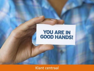 Klant centraal 
 