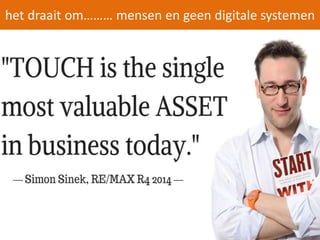 het draait om……… mensen en geen digitale systemen 
 