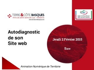 Autodiagnostic
de son
Site web
Animation Numérique de Territoire
Jeudi 2 Février 2015
Sare
 