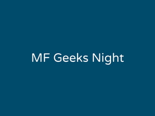 MF Geeks Night 
 