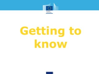 Getting to 
know 
 