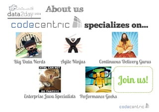 2
About us
specializes on...
Big Data Nerds Agile Ninjas Continuous Delivery Gurus
Enterprise Java Specialists Performance Geeks
Join us!
 