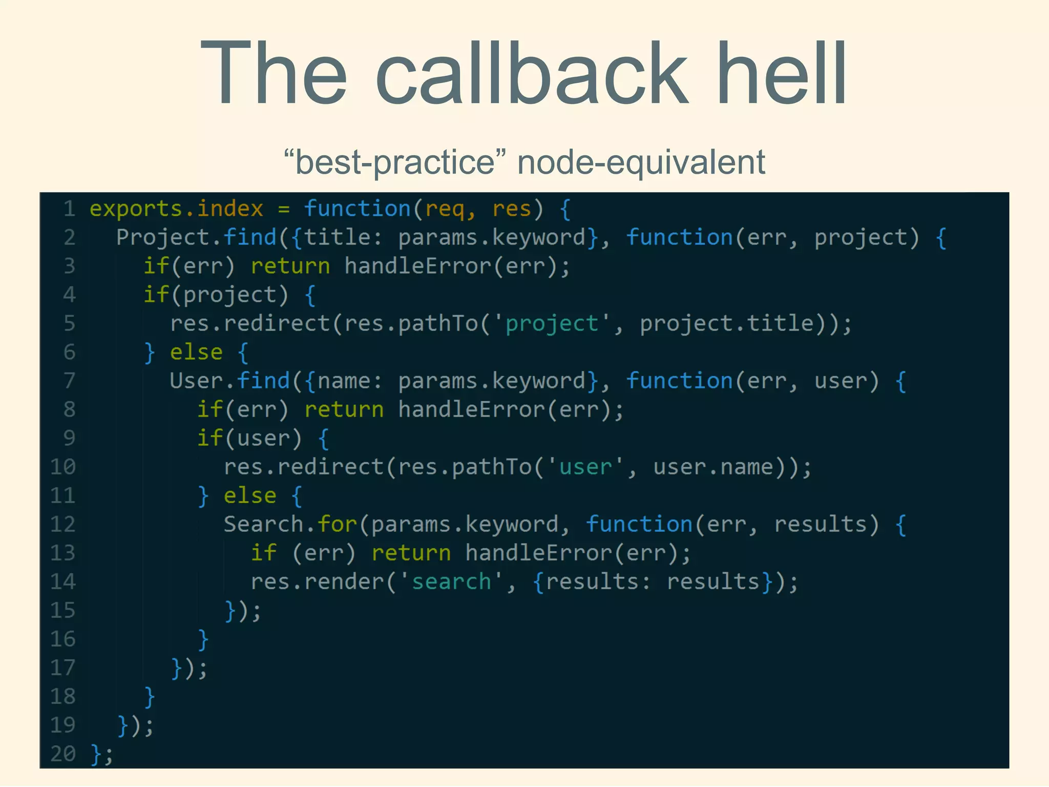 The callbackhell 
“best-practice” node-equivalent  