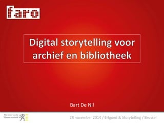 Bart De Nil 
28 november 2014 / Erfgoed & Storytelling / Brussel 
 