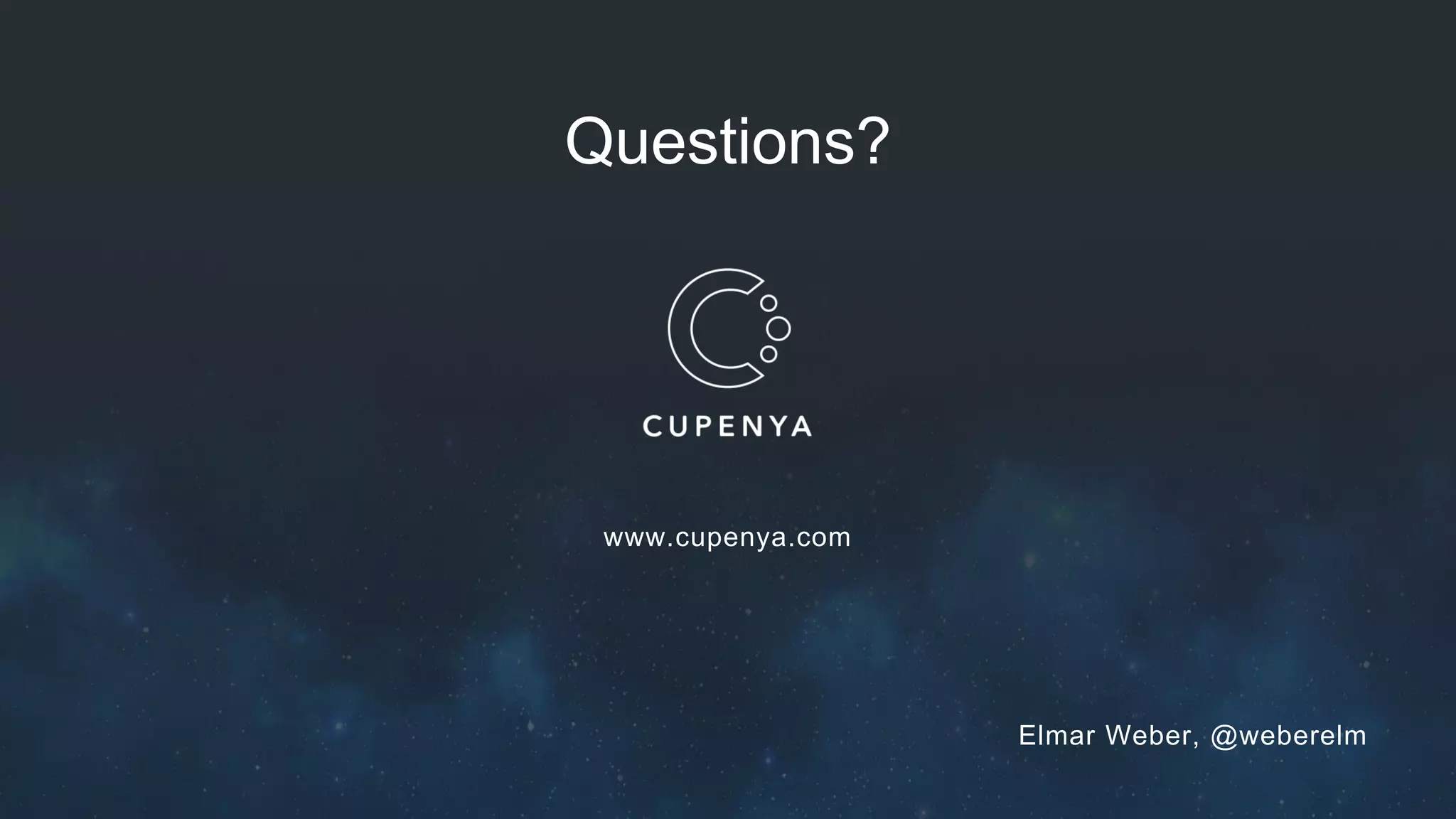 Questions?
www.cupenya.com
Elmar Weber, @weberelm
 