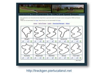 Pier Luca Lanzi e Michele Pirovano – Codemotion Milanhttp://trackgen.pierlucalanzi.net
 