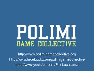 Pier Luca Lanzi e Michele Pirovano – Codemotion Milan
http://www.polimigamecollective.org
http://www.facebook.com/polimigamecollective
http://www.youtube.com/PierLucaLanzi
 