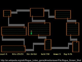 Pier Luca Lanzi e Michele Pirovano – Codemotion Milanhttp://en.wikipedia.org/wiki/Rogue_(video_game)#mediaviewer/File:Rogue_Screen_Shot
 