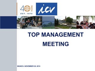 TOP MANAGEMENT MEETING 
MUNICH, NOVEMBER 29, 2014  