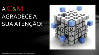 A C&MAGRADECE A SUA ATENÇÃO! 