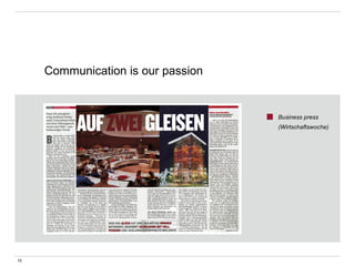 Business press
(Wirtschaftswoche)
10
Communication is our passion
 