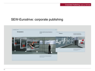 SEW-Eurodrive: corporate publishing
Corporate Publishing made by FAKTUM
11
 