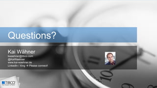 Questions? 
Kai Wähner 
kwaehner@tibco.com 
@KaiWaehner 
www.kai-waehner.de 
LinkedIn / Xing à Please connect! 
