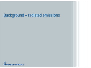 Background – radiated emissions
 