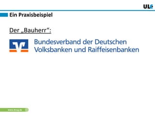 www.dnug.de
Ein Praxisbeispiel
Der „Bauherr“:
 
