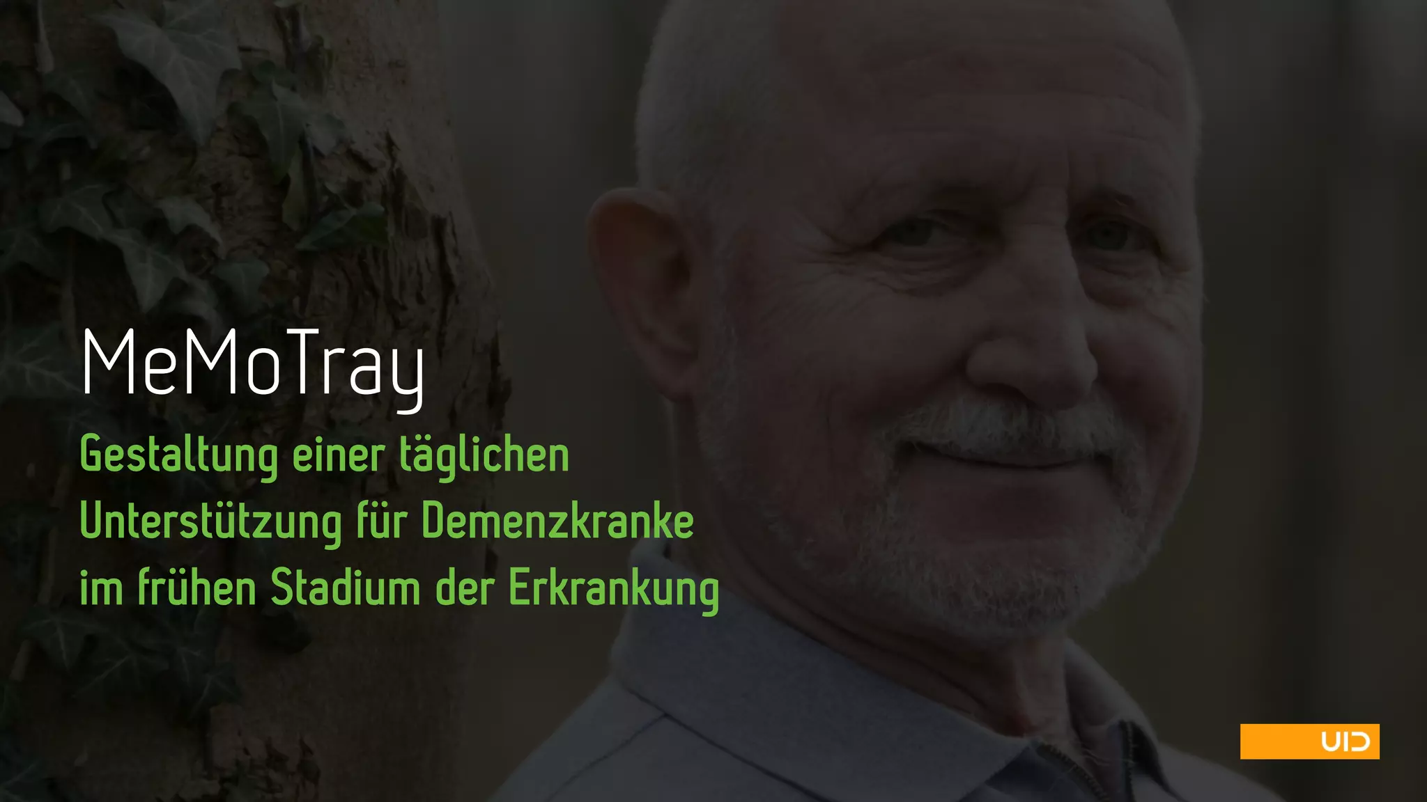MeMoTray
Gestaltung einer täglichen  
Unterstützung für Demenzkranke
im frühen Stadium der Erkrankung
 