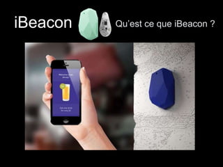 iBeacon Qu’est ce que iBeacon ? 
 