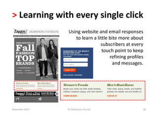 > Learning with every single click 
Using website and email responses 
to learn a little bite more about 
subscribers at e...