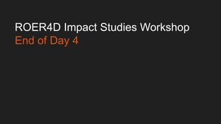 ROER4D Impact Studies Workshop