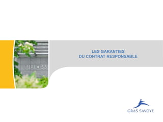 LES GARANTIES
DU CONTRAT RESPONSABLE
 