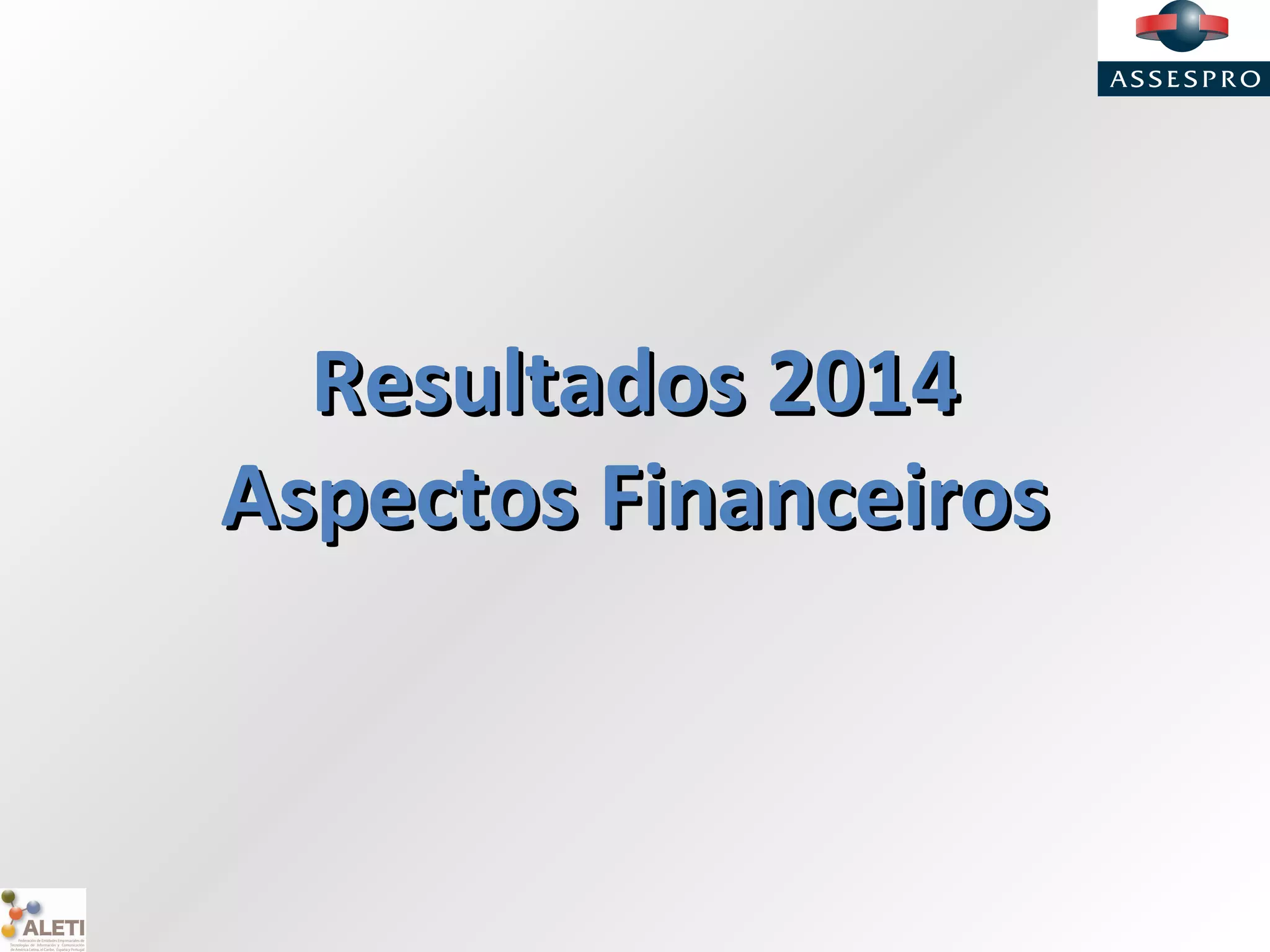 Resultados 2014Resultados 2014
Aspectos FinanceirosAspectos Financeiros
 