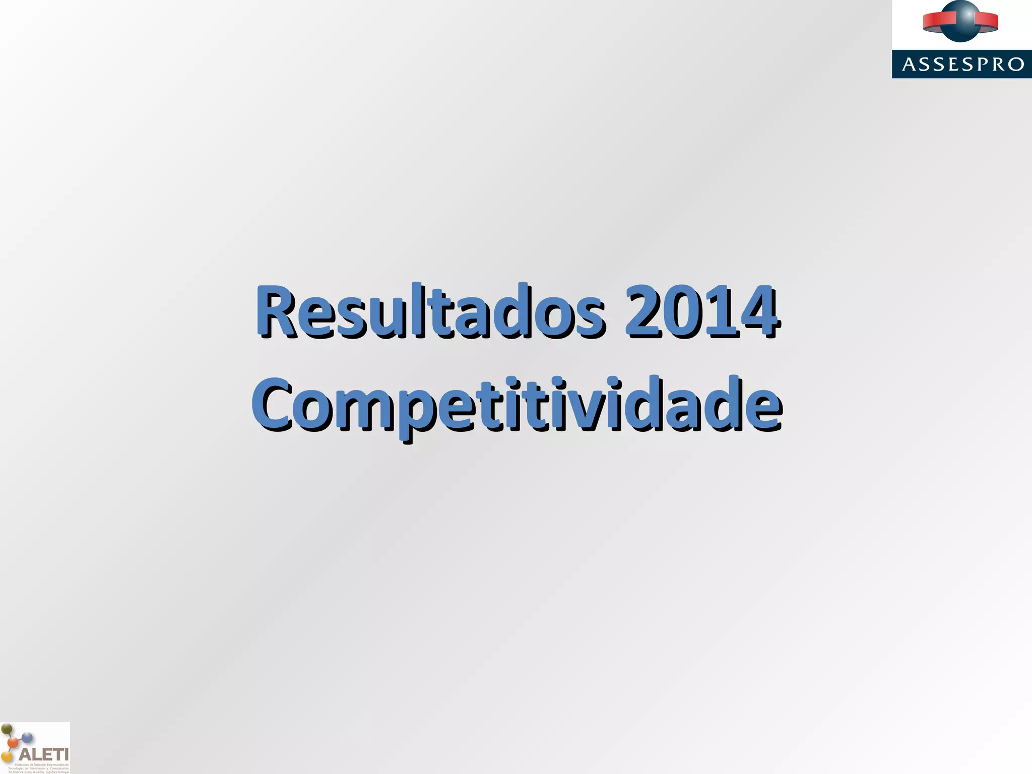 Resultados 2014Resultados 2014
CompetitividadeCompetitividade
 