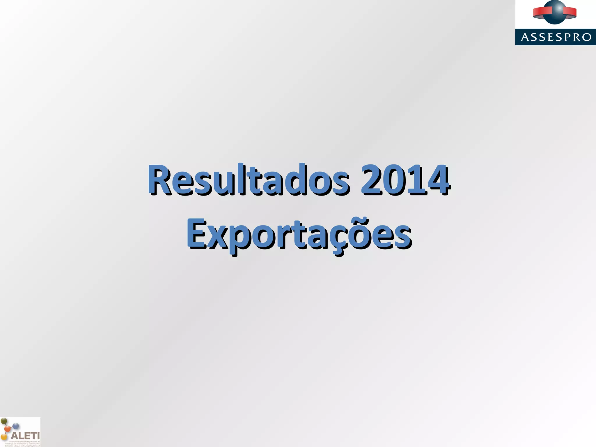Resultados 2014Resultados 2014
ExportaçõesExportações
 