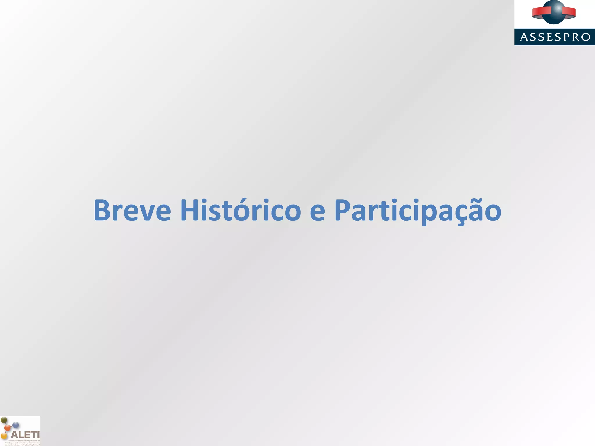 Breve Histórico e Participação
 