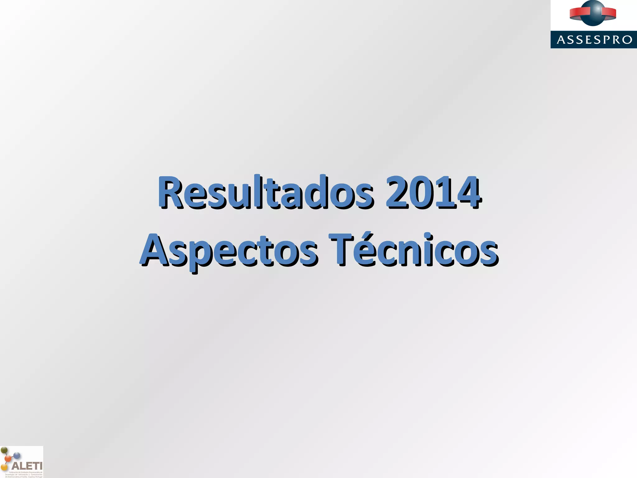Resultados 2014Resultados 2014
Aspectos TécnicosAspectos Técnicos
 