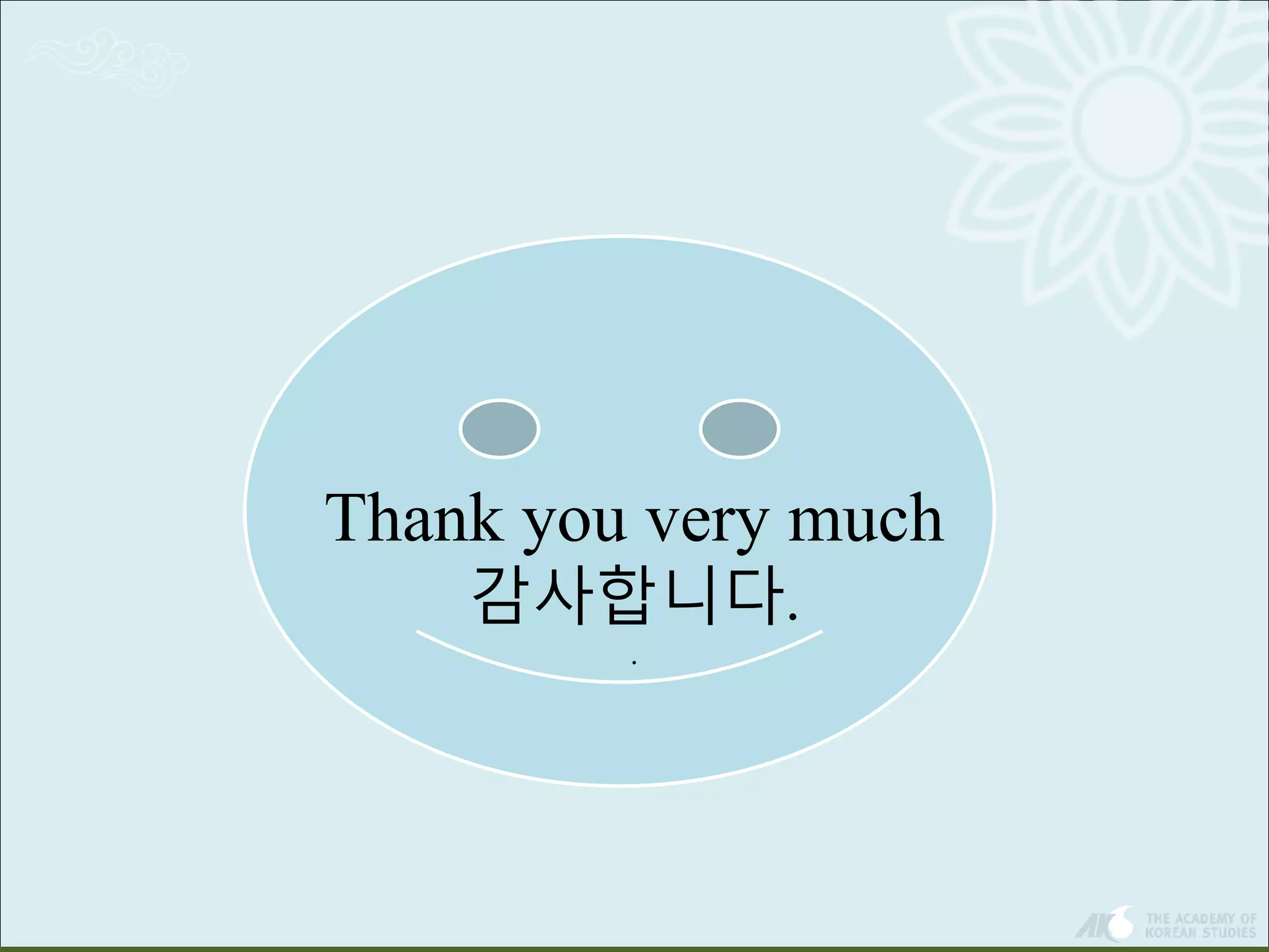 Thank you very much 
감사합니다. 
. 
