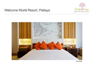 Welcome World Resort, Pattaya 
V05-WS001 
 