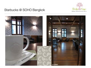 Starbucks @ SOHO Bangkok 
V13-WP001 
 